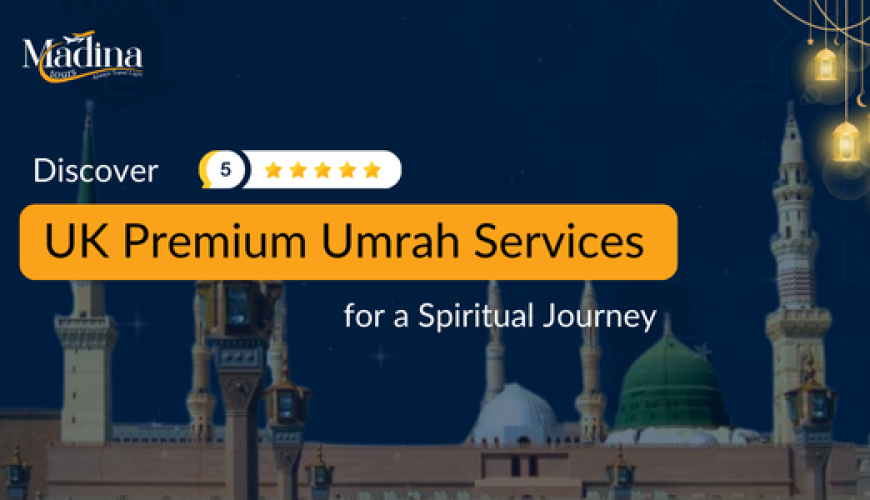 Discover UK Premium Umrah Services for a Spiritual Journey