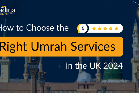 How to Choose the Right Umrah Services in the UK 2024