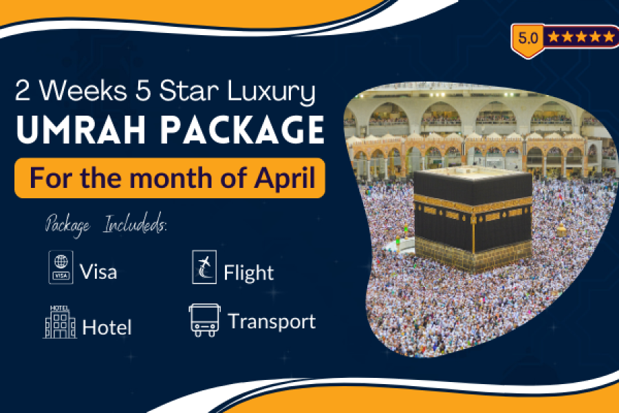 2 Weeks 5 Star Luxury Umrah Package for the month of April