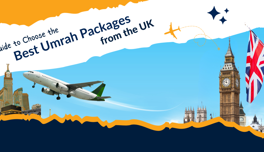 An Informative Guide to Choose the Best Umrah Packages from the UK