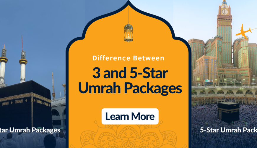 Understanding Difference Between 3 and 5-Star Umrah Packages