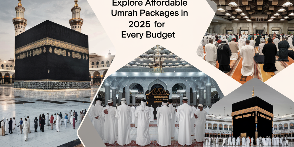 Explore Affordable Umrah Packages in 2025 for every budget