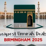 Ultimate Guide to the Cheapest Umrah Deals in Birmingham for 2025