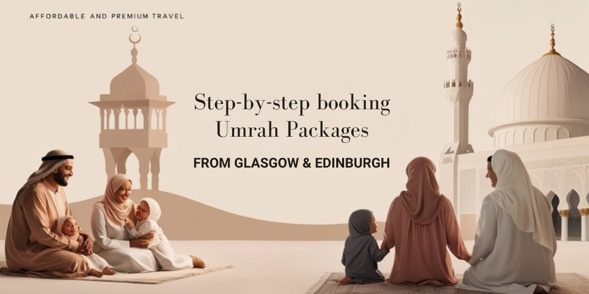 Home 94 Step-by-Step Booking Umrah Packages from Glasgow & Edinburgh
