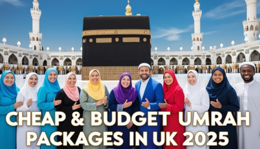 Ultimate Guide to Cheap & Budget Umrah Packages in the UK 2025